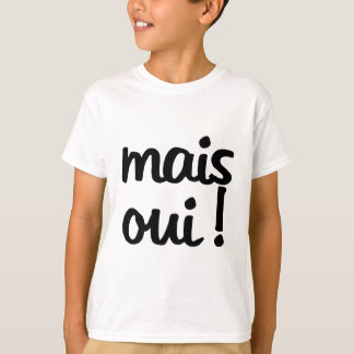 Mais Oui!  French Expression T-Shirt