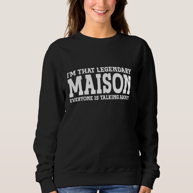 Maison Personal Name First Name Funny Maison Sweatshirt (Front)