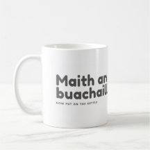Maith an buachaill now put on the kettle