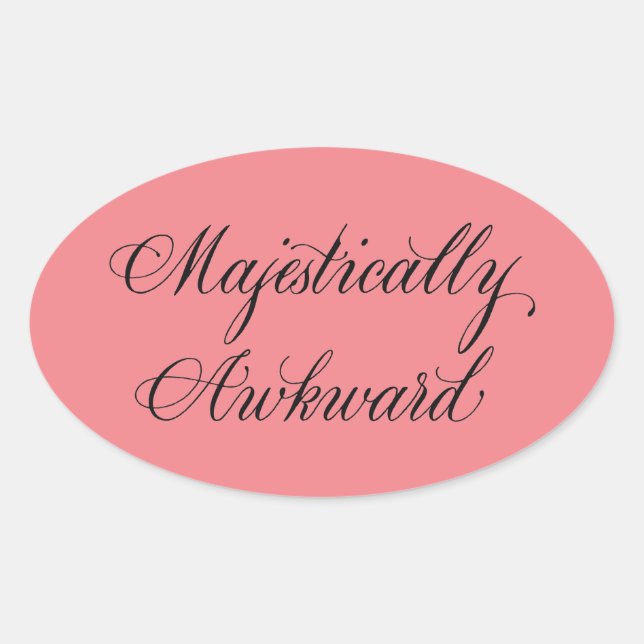 Majestically Awkward Oval Sticker (Front)