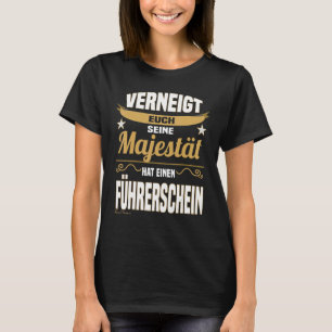   Majesty Saying Driving Licence Driver Beginner T-Shirt