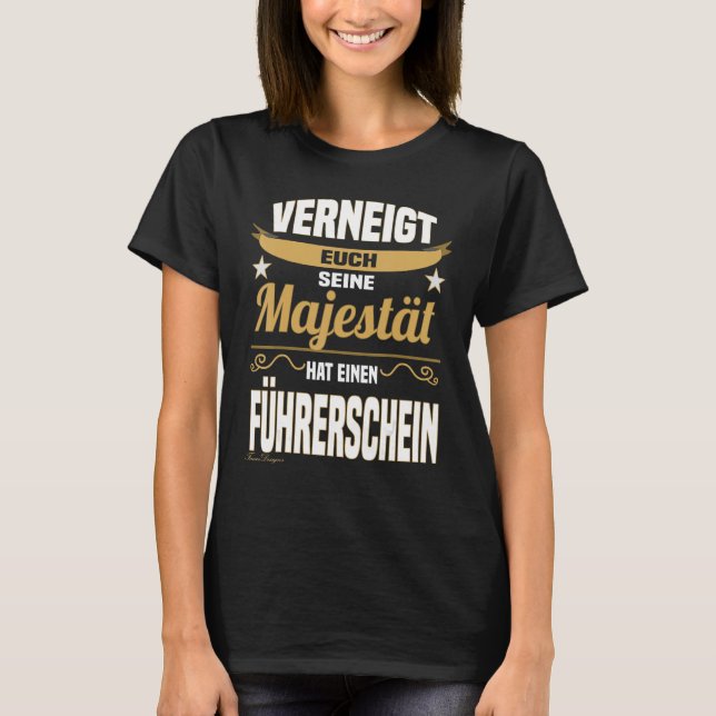   Majesty Saying Driving Licence Driver Beginner T-Shirt (Front)