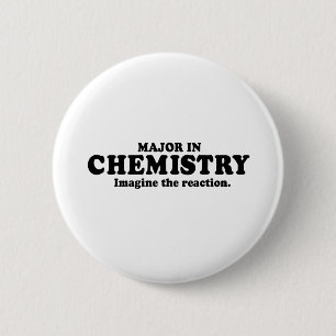 MAJOR IN CHEMISTRY - IMAGINE THE REACTION T-shirt 6 Cm Round Badge