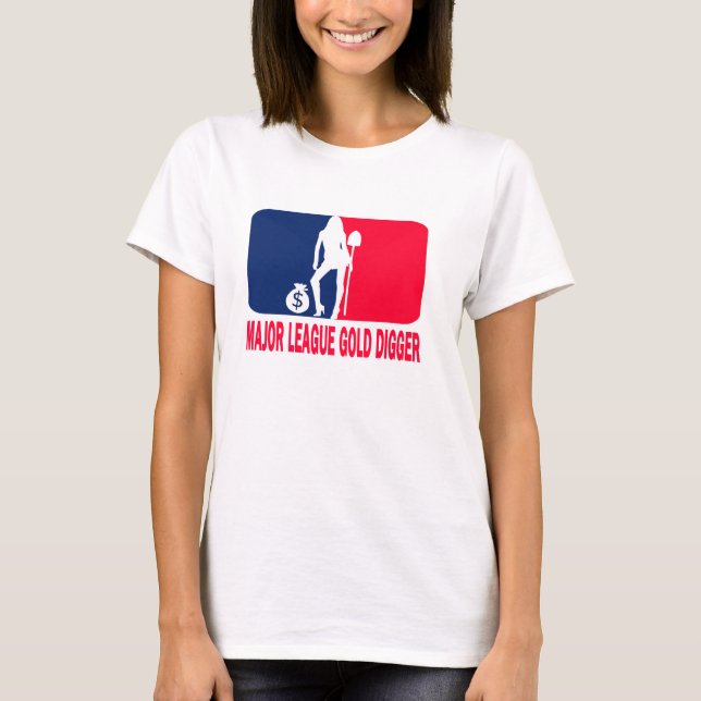 MAJOR LEAGUE GOLD DIGGER T-Shirt (Front)