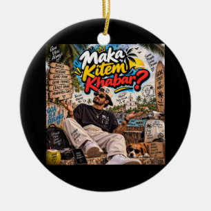 Maka Kitem Khabar? — Susegad Soul Always Ceramic Ornament
