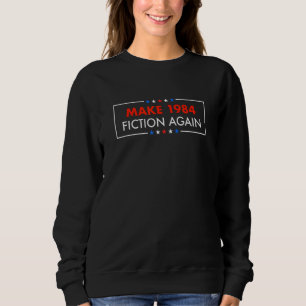 Make 1984 Fiction Again Able 1 Sweatshirt