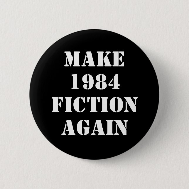 Make 1984 Fiction Again (edit text) 6 Cm Round Badge (Front)