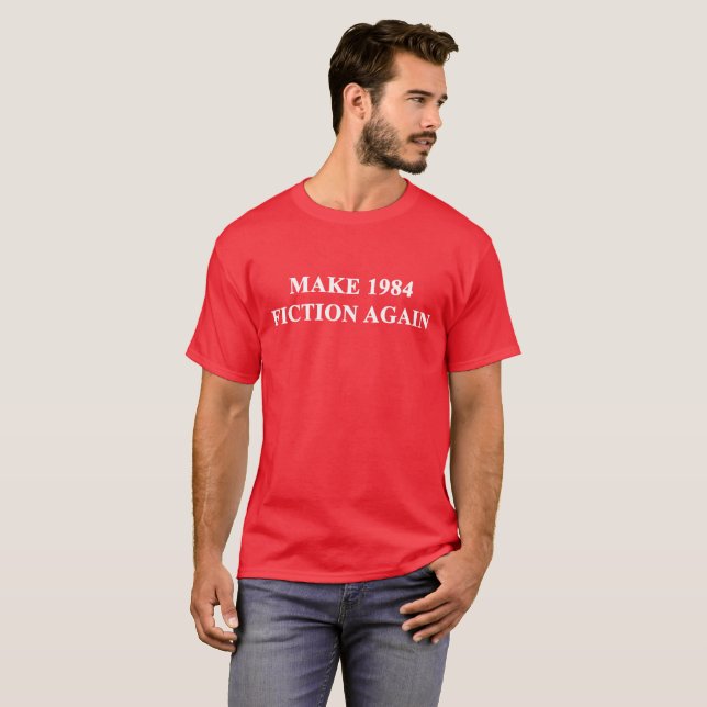 Make 1984 Fiction Again T-Shirt (Front Full)