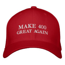 MAKE 400 GREAT AGAIN EMBROIDERED BASEBALL CAP