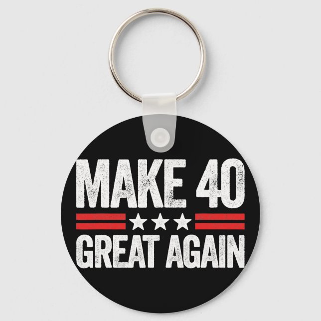 Make 40 Great Again 40th Birthday Patriotic 4th Of Key Ring (Front)