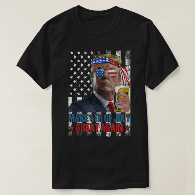 Make 4th of July Great Again Funny Trump American  T-Shirt (Design Front)