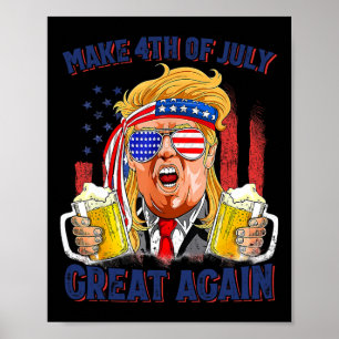 Make 4th Of July Great Again Men Drinking Beer Fun Poster