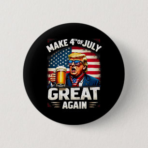 Make 4th Of July Great Again Trump Beer Drinking 1 6 Cm Round Badge