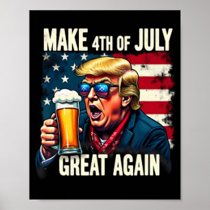 Make 4th Of July Great Again Trump Beer Drinking 1 Poster