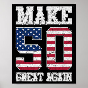 Make 50 Great Again 50th Birthday Patriotic 4th Of Poster