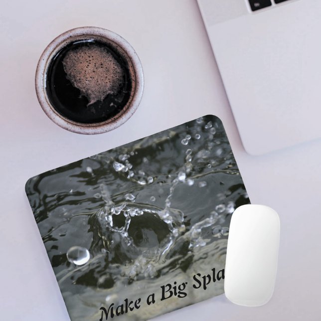 Make a Big Splash Grey Fun Inspirational Mouse Pad (Creator Uploaded)