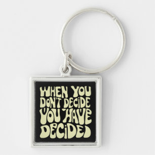 Make A Choice Quote Key Ring