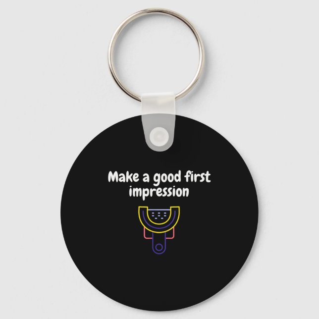 Make A Good First Impression Dental Funny  Key Ring (Front)