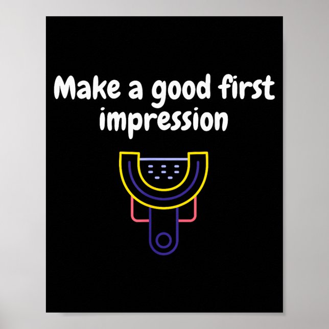 Make A Good First Impression Dental Funny  Poster (Front)