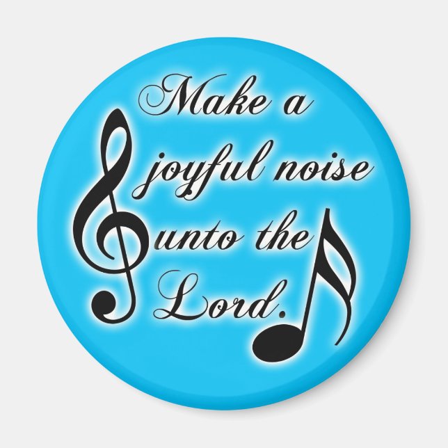 Make a Joyful Noise Unto the Lord - Psalm 100 Magnet (Front)