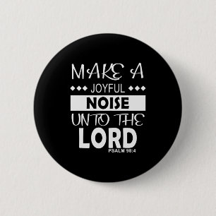 Make A Joyful Noise Unto The Lord Psalm 98_4 Chris 6 Cm Round Badge