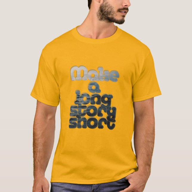 Make a long story short T-Shirt (Front)