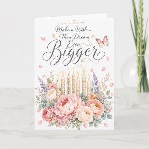 Make a Wish Then Dream Even Bigger Birthday Card
