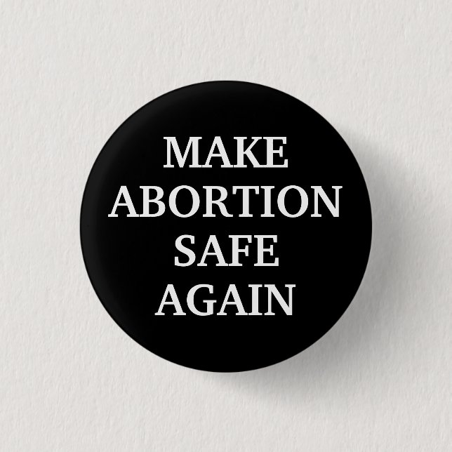 Make abortion safe again black white simple 3 cm round badge (Front)