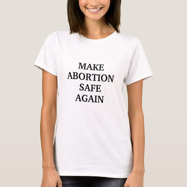 Make abortion safe again Black white stylish T-Shirt (Front)