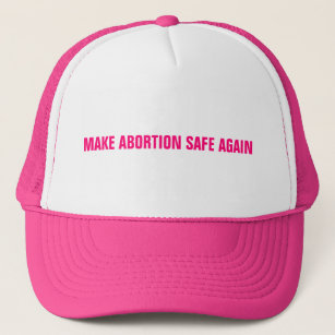 Make abortion safe again hot pink text minimalist  trucker hat
