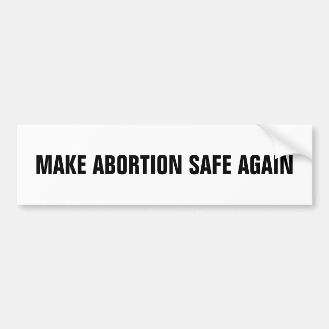 Make abortion safe again white black minimalist bumper sticker (Front)