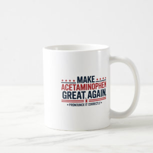 Make Acetaminophen Great Again Trump Meme Design Coffee Mug