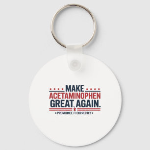 Make Acetaminophen Great Again Trump Meme Design Key Ring