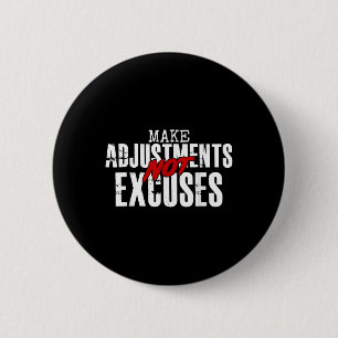 Make Adjustments Not Excuses 6 Cm Round Badge