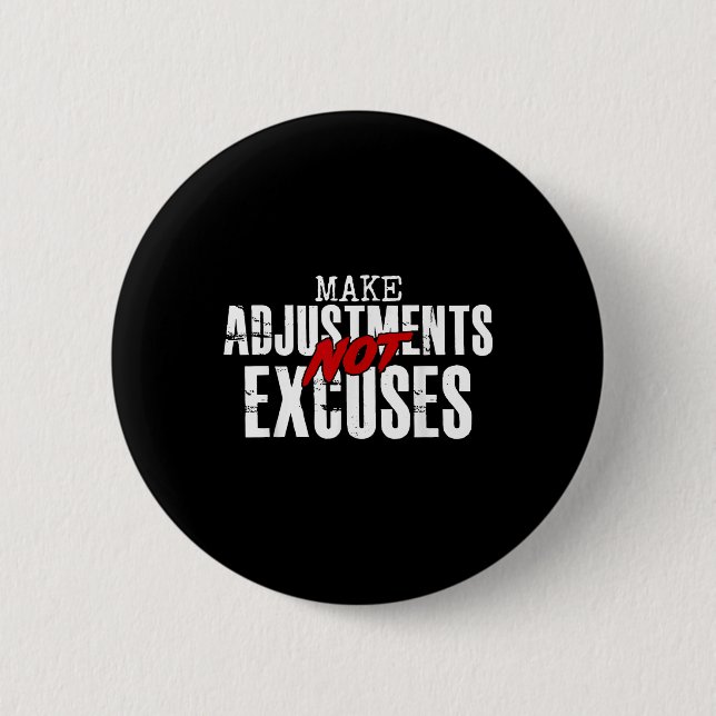 Make Adjustments Not Excuses  6 Cm Round Badge (Front)