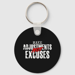 Make Adjustments Not Excuses Key Ring