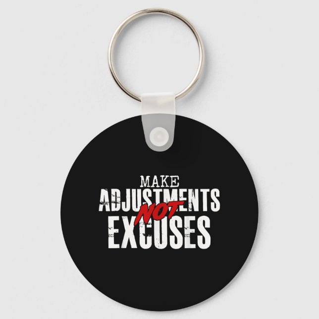 Make Adjustments Not Excuses  Key Ring (Front)