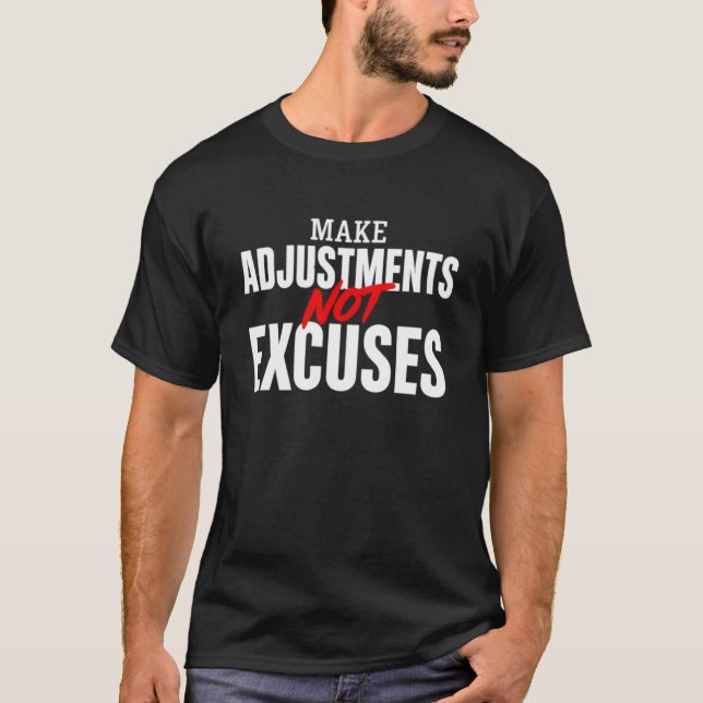 Make Adjustments Not Excuses Shirt  (Front)