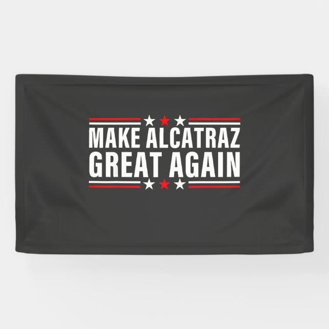 Make Alcatraz Great Again Banner (Horizontal)