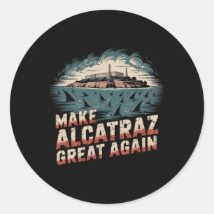 Make Alcatraz Great Again Classic Round Sticker