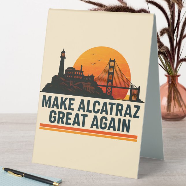 Make Alcatraz Great Again Funny (In SItu (Table))