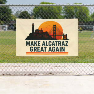 Make Alcatraz Great Again Funny Banner