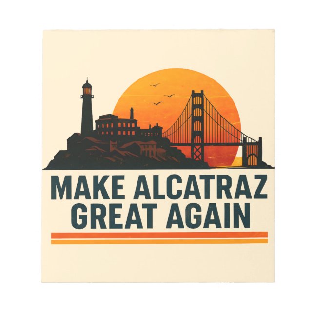 Make Alcatraz Great Again Funny Notepad (Front)