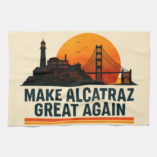 Make Alcatraz Great Again Funny Tea Towel (Horizontal)