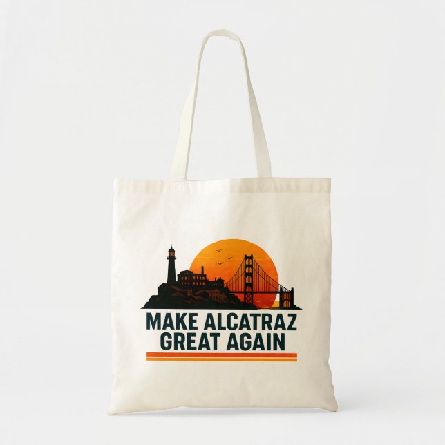 Make Alcatraz Great Again Funny Tote Bag (Front)