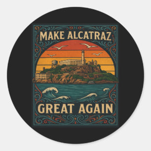 Make Alcatraz Great Again Funny Trump Alcatraz  Classic Round Sticker