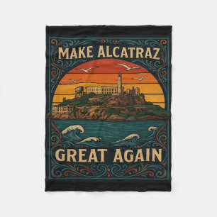 Make Alcatraz Great Again Funny Trump Alcatraz Fleece Blanket