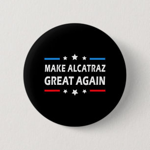Make Alcatraz Great Again Funny Trump Alcatraz Ret 6 Cm Round Badge