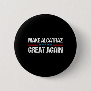 Make Alcatraz Great Again Funny Trump Alcatraz Ret 6 Cm Round Badge