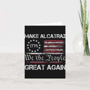 Make Alcatraz Great Again Funny Trump Alcatraz Ret Card
